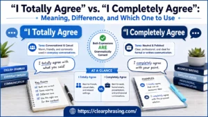 “I Totally Agree” vs. “I Completely Agree”